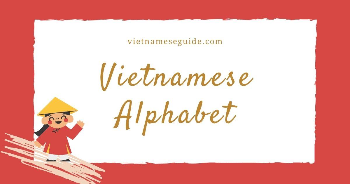 Vietnamese Alphabet & How To Pronounce Them